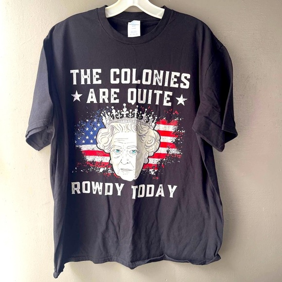 The Colonies are Quite Rowdy Today Port & Co Humor Patriotic Tee Unisex XL Black - Picture 1 of 6